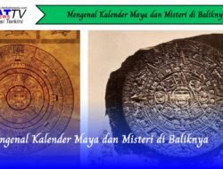 Mengenal Kalender Maya dan Misteri di Baliknya