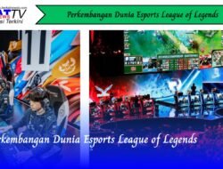 Perkembangan Dunia Esports League of Legends