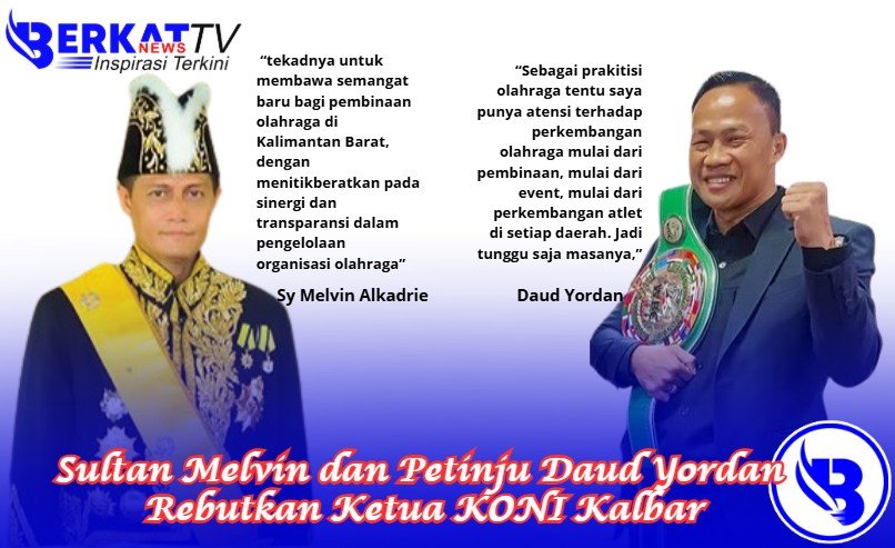 Sultan Melvin dan Petinju Daud Yordan Rebutkan Ketua KONI Kalbar