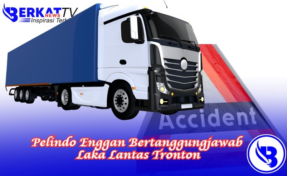 Pelindo Enggan Bertanggungjawab Laka Lantas Tronton