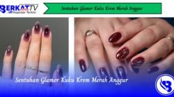 Sentuhan Glamor Kuku Krom Merah Anggur