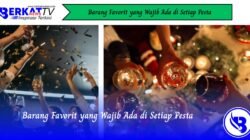 Barang Favorit yang Wajib Ada di Setiap Pesta