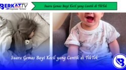 Suara Gemas Bayi Kecil yang Cantik di TikTok