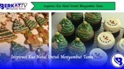 Inspirasi Kue Natal Untuk Menyambut Tamu