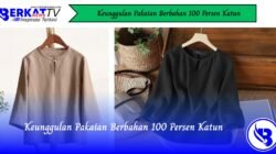 Keunggulan Pakaian Berbahan 100 Persen Katun