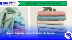 Apakah Polyester Termasuk Bahan Berkualitas
