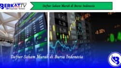 Daftar Saham Murah di Bursa Indonesia