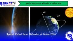 Apakah Rotasi Bumi Melambat di Tahun 2026