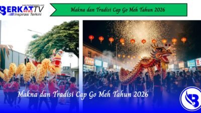 Makna dan Tradisi Cap Go Meh Tahun 2026