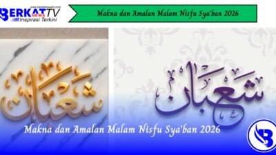 Makna dan Amalan Malam Nisfu Sya’ban 2026