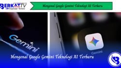Mengenal Google Gemini Teknologi AI Terbaru