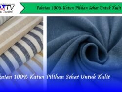 Pakaian 100% Katun Pilihan Sehat Untuk Kulit