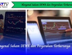 Mengenal Saham DEWA dan Pergerakan Terbarunya