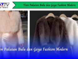 Tren Pakaian Bulu dan Gaya Fashion Modern