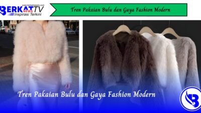 Tren Pakaian Bulu dan Gaya Fashion Modern