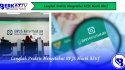 Langkah Praktis Mengetahui BPJS Masih Aktif