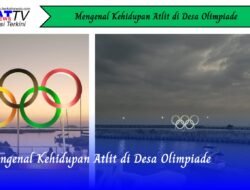 Mengenal Kehidupan Atlet di Desa Olimpiade