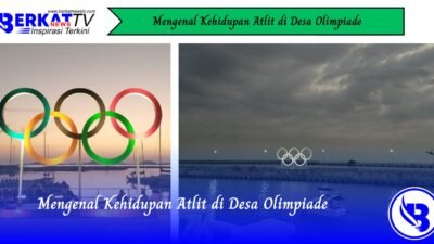 Mengenal Kehidupan Atlet di Desa Olimpiade