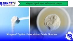 Mengenal Peptida Sutra dalam Dunia Skincare