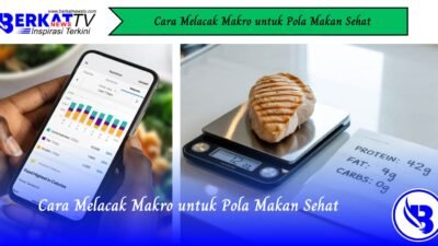 Cara Melacak Makro untuk Pola Makan Sehat
