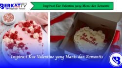 Inspirasi Kue Valentine yang Manis dan Romantis