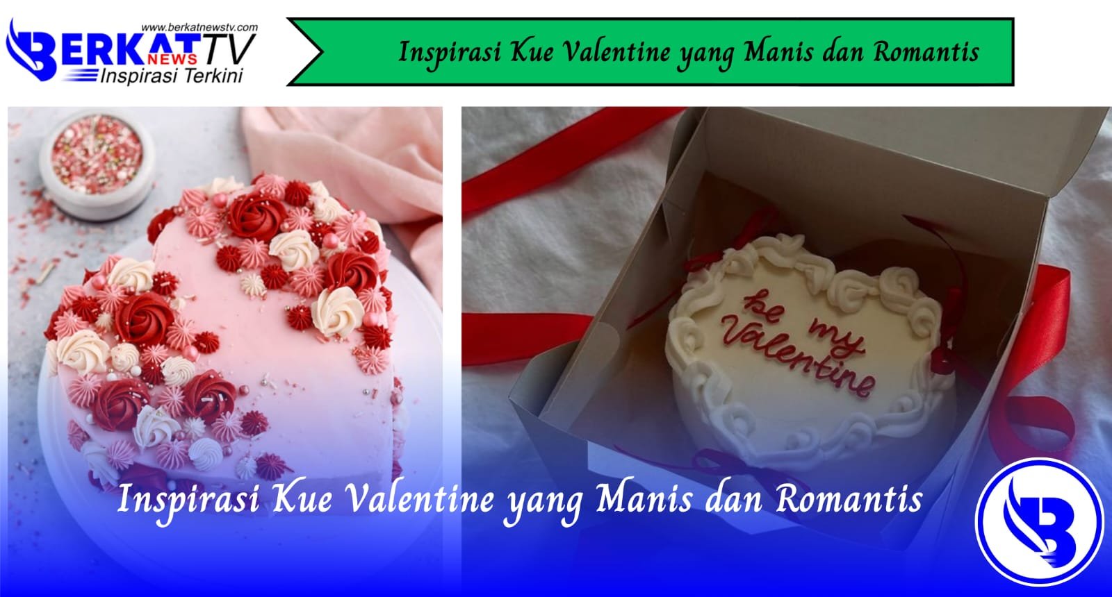 Inspirasi Kue Valentine yang Manis dan Romantis