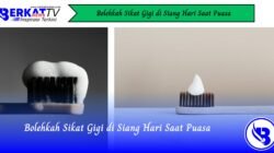 Bolehkah Sikat Gigi di Siang Hari Saat Puasa