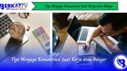 Tips Menjaga Konsentrasi Saat Kerja atau Belajar