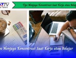 Tips Menjaga Konsentrasi Saat Kerja atau Belajar
