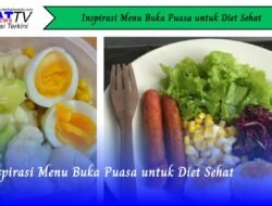 Inspirasi Menu Buka Puasa untuk Diet Sehat