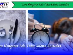 Cara Mengatur Pola Tidur Selama Ramadan