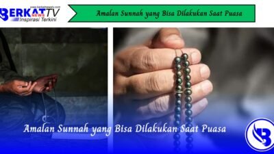 Amalan Sunnah yang Bisa Dilakukan Saat Puasa