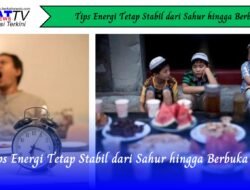 Tips Energi Tetap Stabil dari Sahur hingga Berbuka