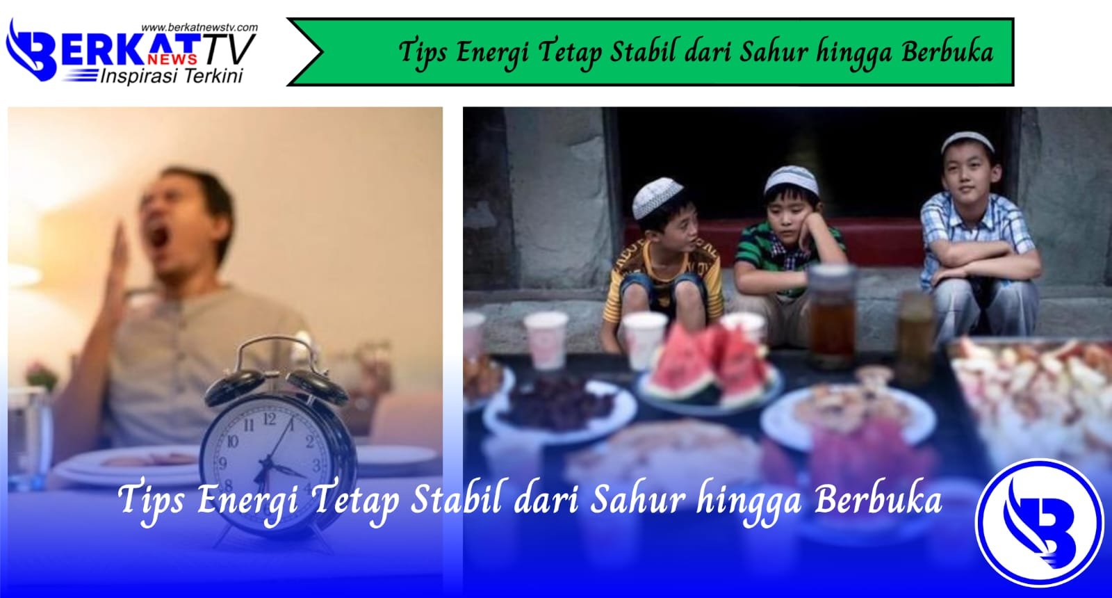 Tips Energi Tetap Stabil dari Sahur hingga Berbuka
