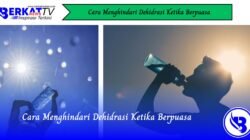 Cara Menghindari Dehidrasi Ketika Berpuasa