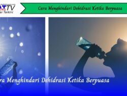 Cara Menghindari Dehidrasi Ketika Berpuasa