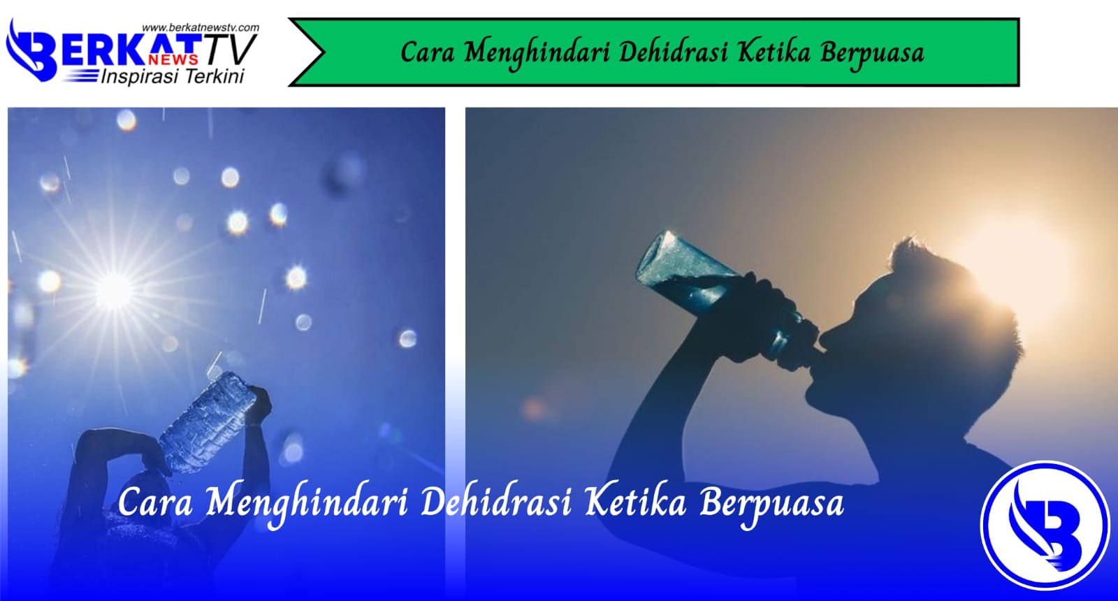 Cara Menghindari Dehidrasi Ketika Berpuasa