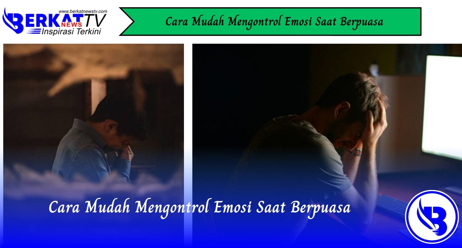 Cara Mudah Mengontrol Emosi Saat Berpuasa