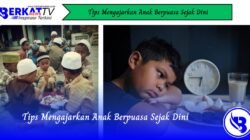 Tips Mengajarkan Anak Berpuasa Sejak Dini