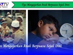 Tips Mengajarkan Anak Berpuasa Sejak Dini