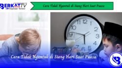 Cara Tidak Ngantuk di Siang Hari Saat Puasa