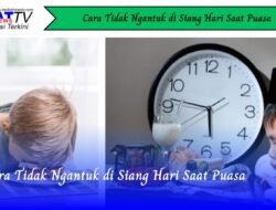 Cara Tidak Ngantuk di Siang Hari Saat Puasa