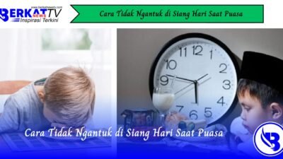 Cara Tidak Ngantuk di Siang Hari Saat Puasa