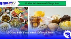 Ide Menu Buka Puasa untuk Keluarga Besar