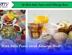 Ide Menu Buka Puasa untuk Keluarga Besar
