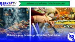 Makanan yang Sebaiknya Dihindari Saat Sahur