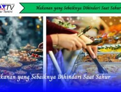 Makanan yang Sebaiknya Dihindari Saat Sahur