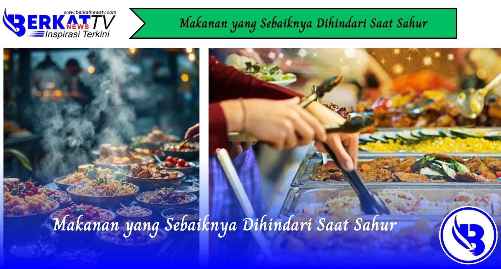 Makanan yang Sebaiknya Dihindari Saat Sahur