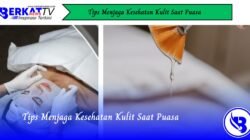 Tips Menjaga Kesehatan Kulit Saat Puasa