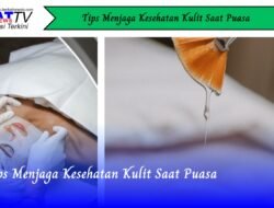 Tips Menjaga Kesehatan Kulit Saat Puasa